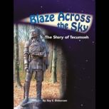 Blaze Across the Sky The Story of Tecumseh, Joy E. Dickerson