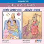 Storytime with Grandma (A Gift for Grandma Goodie and A Story for Squeakins), Sequoia Kids Media