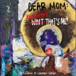 Dear Mom: Wait That's Me!, LaTanya Coleman-Carter