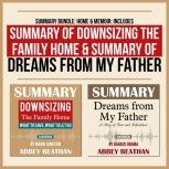 Summary Bundle: Home & Memoir: Includes Summary of Downsizing the Family Home & Summary of Dreams from My Father, Abbey Beathan