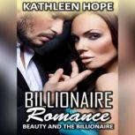Billionaire Romance: Beauty and the Billionaire, Kathleen Hope