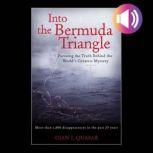 Into the Bermuda Triangle: Pursuing the Truth Behind the World's Greatest Mystery, Gian J. Quasar