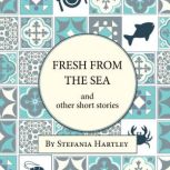 Fresh from the Sea and Other Short Stories