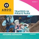 Trapped in Pirate Park, Johanna Gohmann