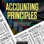 Accounting Principles Learn The Simple and Effective Methods of  Basic Accounting And Bookkeeping Using This comprehensive  Guide for Beginners(quick-books,made simple,easy,managerial,finance), Max ruel