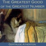 The Greatest Good of the Greatest Number, Gertrude Atherton