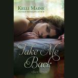 Take Me Back A Give & Take Novella, Kelli Maine