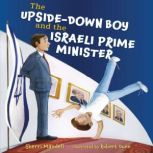 The Upside-Down Boy and the Israeli Prime Minister, Sherri Mandell