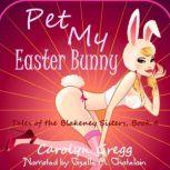 Pet My Easter Bunny, Carolyn Gregg