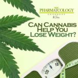 Can Cannabis Help You Lose Weight?, Pharmacology University