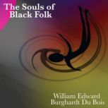 The Souls of Black Folk, William Edward Burghardt Du Bois