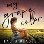 My Grape Cellar, Laura Bradbury