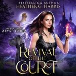 Revival of the Court An Urban Fantasy Novel, Heather G. Harris