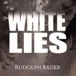 White Lies, Rudolph Bader