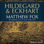 Hildegard and Eckhart, Matthew Fox