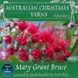 Australian Christmas Yarns Volume I, Mary Grant Bruce