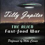 The Alien Fast-Food War Audiobook 1 of Visions of Jupiter, Tilly Jupiter