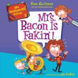 My Weirder-est School #6: Mrs. Bacon Is Fakin'!, Dan Gutman