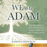 We Are Adam The Partnership of Adam and Eve in the Garden and What It Means for You, Ramona Siddoway