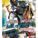 The Crude, Unpleasant Age of Pirates The Disgusting Details About the Life of Pirates, Christopher Forest