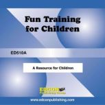 Fun Training Resource for Children A Resource for Children, EDCON Publishing