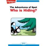 Who is Hiding? Adventures of Spot, Highlights for Children