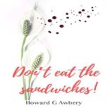Don't Eat the Sandwiches!, Howard G. Awbrey