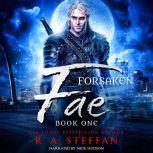 Forsaken Fae: Book One, R. A. Steffan
