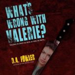 What's Wrong with Valerie?, D. A. Fowler