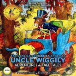 The Long Eared Rabbit Gentleman Uncle Wiggily - Adventures & Tall Tales, Howard R. Garis