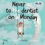 Never Go To The Dentist on a Monday, Ana Escudero