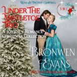 Under The Mistletoe Trio A Regency Romance Christmas Collection, Bronwen Evans
