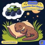 Yawnimals Bedtime Stories: Lincoln the Lizard Dreams of Monster Trucks, Luna