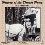 History of the Donner Party A Tragedy of the Sierra, C. F. McGlashan