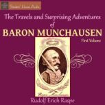 The Travels and Surprising Adventures of Baron Munchausen First Volume, Rudolf Erich Raspe