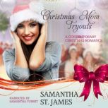 Christmas Mom Tryouts A Contemporary Christmas Romance, Samantha St. James