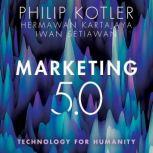 Marketing 5.0 Technology for Humanity, Hermawan Kartajaya