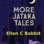 More Jataka Tales of India, Ellen C Babbit