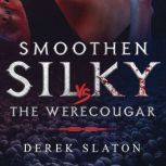 Smoothen Silky Vs The WereCougar, Derek Slaton