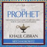 The Prophet (Condensed Classics) The Unparalleled Classic on Life's Meaning-Now in a Special Condensation, Khalil Gibran