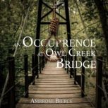 An Occurrence At Owl Creek Bridge, Ambrose Bierce