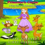 Primrose's Curse A Fairy Tale of an Audacious Girl, Kiara Shankar