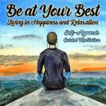 Be Your Best, Living in Happiness and Relaxation Self Hypnosis Guided Meditation, Loveliest Dreams