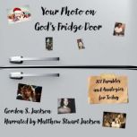 Your Photo on God's Fridge Door 101 Parables and Analogies for Today, Gordon S. Jackson