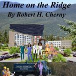 Home On The Ridge, Robert H. Cherny
