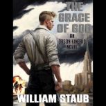 The Grace of God An Orson Kincaid Novel, William Staub