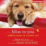 Bliss to You Trixie's Guide to a Happy Life, Trixie Koontz