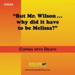 But Mr. Wilson..why did it have to be Melissa? Coping with Death