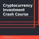 Cryptocurrency Investment Crash Course, Introbooks Team