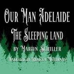 Our Man Adelaide: The Sleeping Land, Martin Schiller